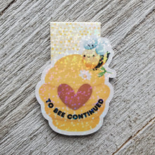 Load image into Gallery viewer, Magnetic Bookmark - To Bee Continued